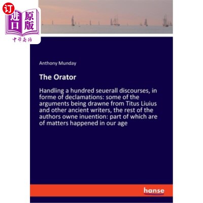 海外直订The Orator: Handling a hundred seuerall discourses, in forme of declamations: so 演说家:处理一百个s
