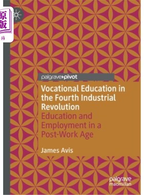 海外直订Vocational Education in the Fourth Industrial Revolution: Education and Employme 第四次工业革命中的职业教育:后