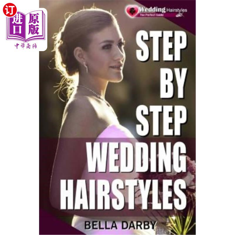 海外直订医药图书Step by Step Wedding Hairstyles: Best and Easy Step by Step Wedding Hairstyles T 一步一步的婚礼发型