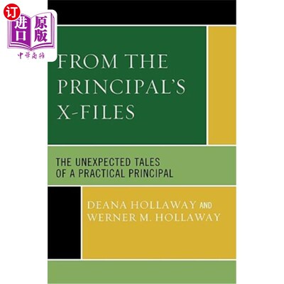 海外直订From the Principal's X-Files: The Unexpected Tales of a Practical Principal 从校长的X档案看：一个实际校长的