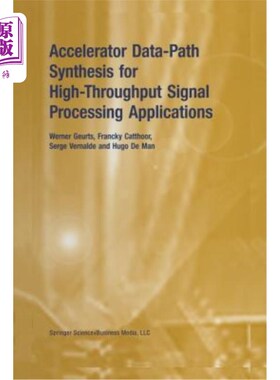海外直订Accelerator Data-Path Synthesis for High-Throughput Signal Processing Applicatio 用于高通量信号处理应用的加