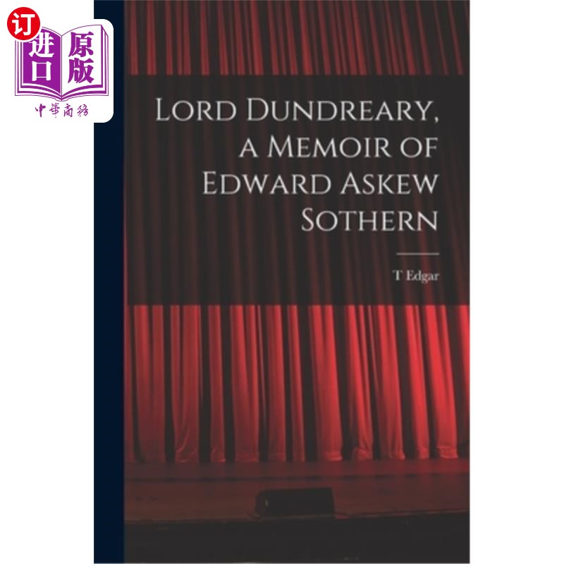 海外直订Lord Dundreary, a Memoir of Edward Askew Sothern 邓德利勋爵，爱德华·阿斯丘·索瑟的回忆录