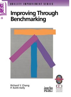 通过基准进行改进 实现峰值过程性能实用指南 仅修订封面 Improving Through Benchmarking 英文原版 Richard Chang 【中商原