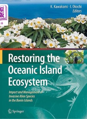 海外直订Restoring the Oceanic Island Ecosystem: Impact and Management of Invasive Alien  恢复海洋岛屿生态系统:入侵