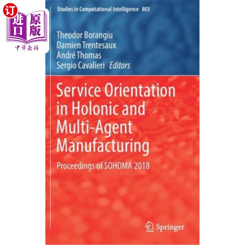 海外直订Service Orientation in Holonic and Multi-Agent Manufacturing: Proceedings of Soh 全息和多智能体制造中的服务