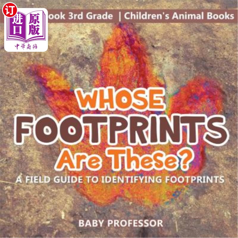 海外直订Whose Footprints Are These? a Field Guide to Identifying Footprints - Animal Boo 这些是谁的脚印？识别脚印的