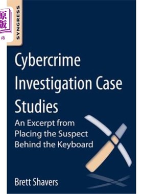海外直订Cybercrime Investigation Case Studies: An Excerpt from Placing the Suspect Behin 犯罪调查案例研究：将嫌