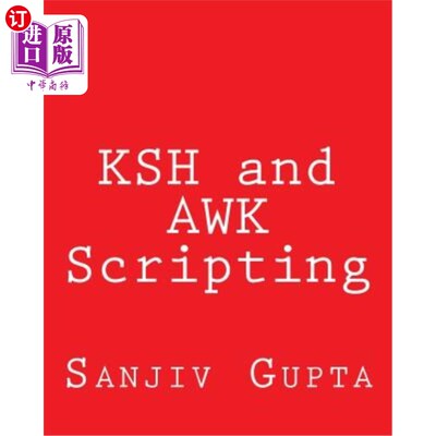 海外直订KSH and AWK Scripting: Mastering Shell Scripting For Unix and Linux Environments KSH和AWK脚本：