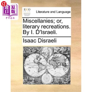 海外直订Miscellanies; Or, Literary Recreations. by I. D'Israeli. 杂录;或者，文学娱乐。作者:d.d ' israel。