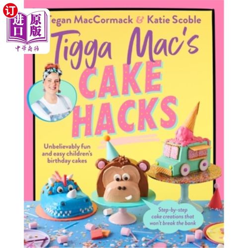 海外直订Tigga Mac's Cake Hacks: Unbelievably Fun and Easy Children's Birthday Cakes Tigga Mac的蛋糕技巧：令人难以置