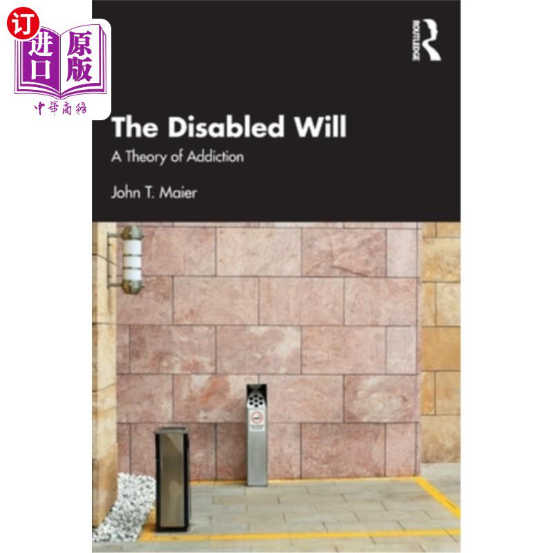 海外直订The Disabled Will: A Theory of Addiction 残疾的意志：一种成瘾理论