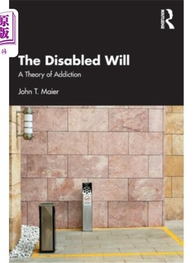 海外直订The Disabled Will: A Theory of Addiction 残疾的意志：一种成瘾理论