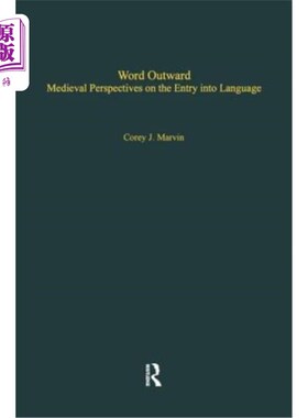 海外直订Word Outward: Medieval Perspectives on the Entry into Language 词外：中世纪语言进入的视角