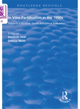 海外直订医药图书In Vitro Fertilisation in the 1990s: Towards a Medical, Social and Ethical Evalu 20世纪90年代的体外