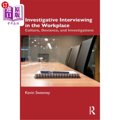 海外直订Investigative Interviewing in the Workplace: Culture, Deviance, and Investigatio 《工作场所的调查性访谈:文