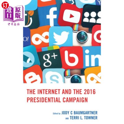 海外直订Internet and the 2016 Presidential Campaign 互联网与2016年总统竞选