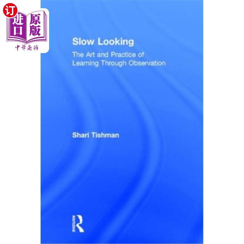 海外直订Slow Looking: The Art and Practice of Learning Through Observation 慢看：观察学习的艺术与实践