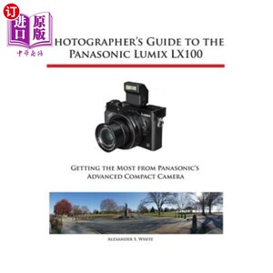 海外直订Photographer's Guide to the Panasonic Lumix LX100 摄影师指南的松下Lumix LX100