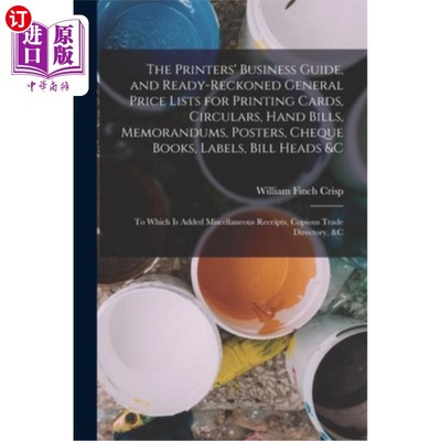 海外直订The Printers' Business Guide, and Ready-Reckoned General Price Lists for Printin 印刷商的业务指南，和预估的