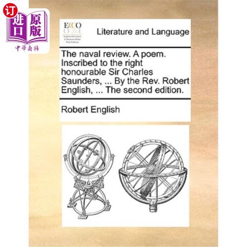 海外直订The Naval Review. a Poem. Inscribed to the Right Honourable Sir Charles Saunders 海军评论。一首诗。致查尔斯