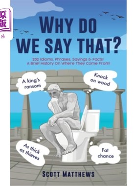 海外直订Why do we say that? - 202 Idioms, Phrases, Sayings & Facts! A Brief History On W 我们为什么这么说呢?成语，