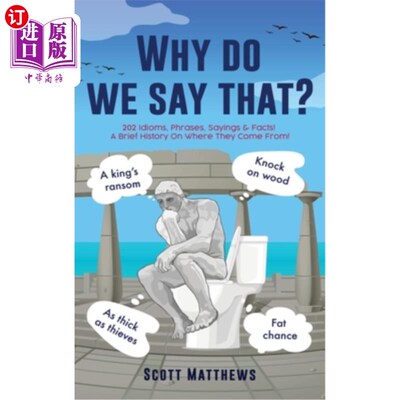 海外直订Why do we say that? - 202 Idioms, Phrases, Sayings & Facts! A Brief History On W 我们为什么这么说呢?成语，