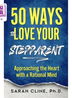 海外直订50 Ways to Love Your Stepparent: Approaching the Heart With a Rational Mind 爱你的继父母的50种方法：用理性