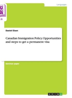 海外直订Canadian Immigration Policy. Opportunities and steps to get a permanent visa 加拿大移民政策。获得永久签证的