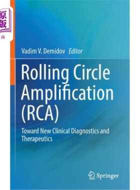 海外直订Rolling Circle Amplification (Rca): Toward New Clinical Diagnostics and Therapeu 滚动圈放大(Rca)