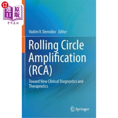 海外直订Rolling Circle Amplification (Rca): Toward New Clinical Diagnostics and Therapeu 滚动圈放大(Rca)