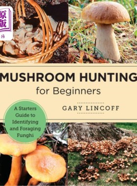 海外直订Mushroom Hunting for Beginners: A Starter's Guide to Identifying and Foraging Fu 蘑菇狩猎初学者:初学者指南