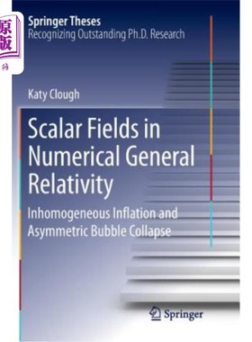 海外直订Scalar Fields in Numerical General Relativity: Inhomogeneous Inflation and Asymm 数值广义相对论中的标量场: