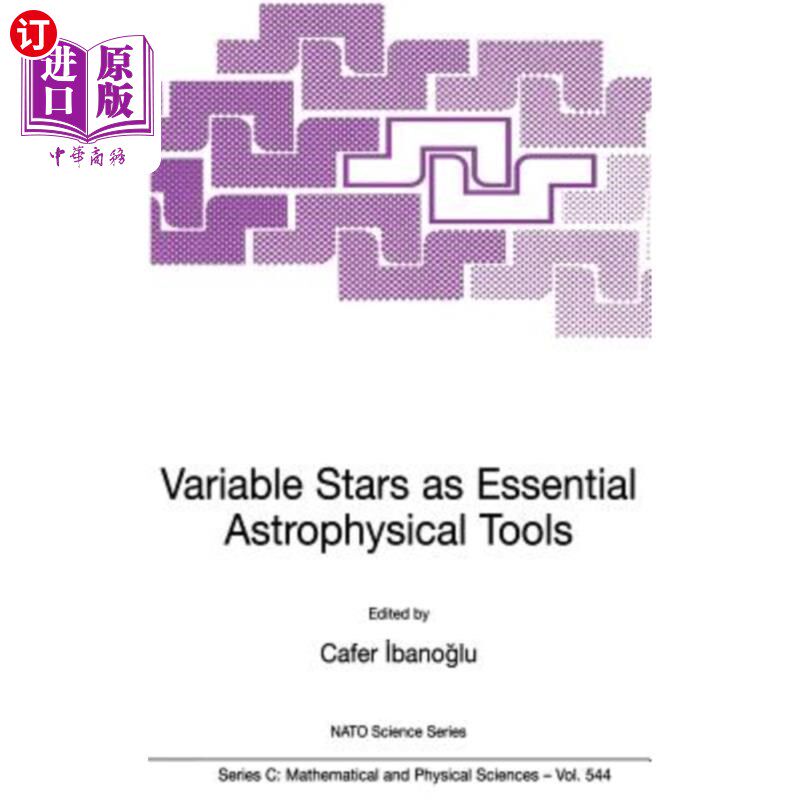 海外直订Variable Stars as Essential Astrophysical Tools: Proceeding of the NATO Advanced 作为基本天体物理工具的变星