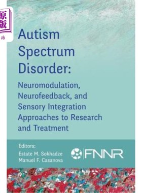 海外直订医药图书Autism Spectrum Disorder: Neuromodulation, Neurofeedback, and Sensory Integratio 自闭症谱系障碍：研