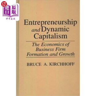 Formatio Capitalism Business Economics Dynamic The 企业家精神与动态资本主义 海外直订Entrepreneurship Firm and