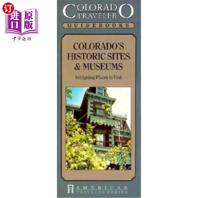 海外直订Colorado Historic Sites & Museums - Intriguing Places to Visit 科罗拉多历史遗迹和博物馆-参观的有趣地方