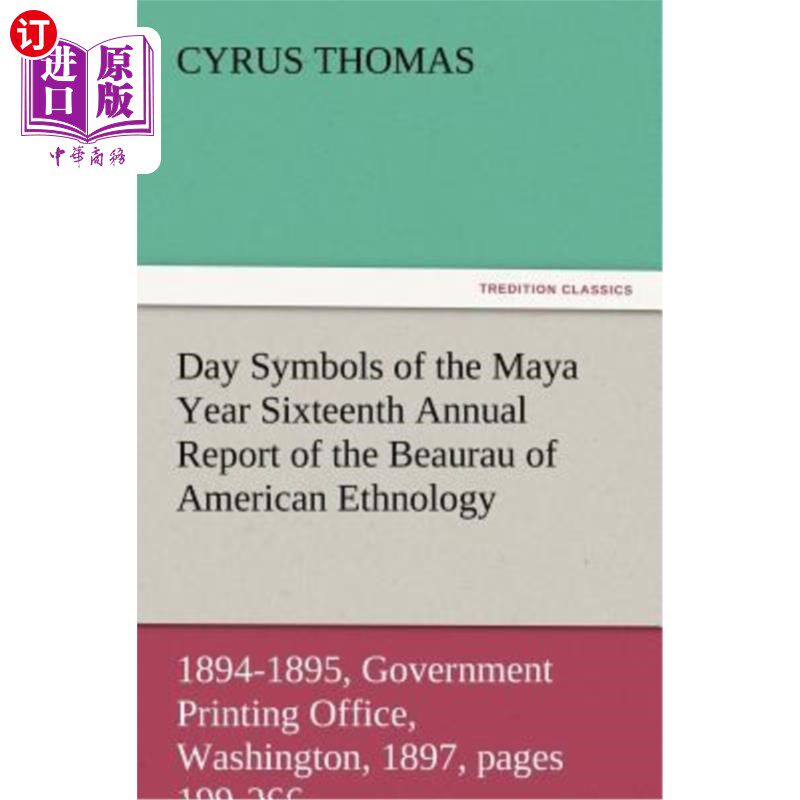 海外直订Day Symbols of the Maya Year Sixteenth Annual Report of the Bureau of American E 玛雅年的日符号美国民族学局