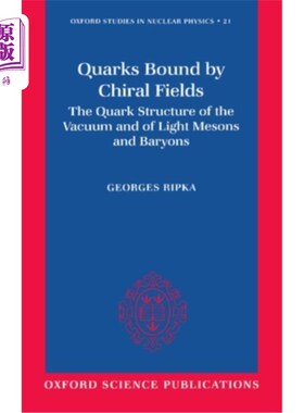 海外直订Quarks Bound by Chiral Fields: The Quark Structure of the Vacuum and of Light Me 手性场束缚的夸克：真空和轻