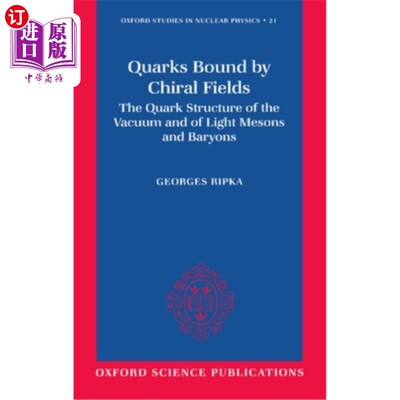 海外直订Quarks Bound by Chiral Fields: The Quark Structure of the Vacuum and of Light Me 手性场束缚的夸克：真空和轻