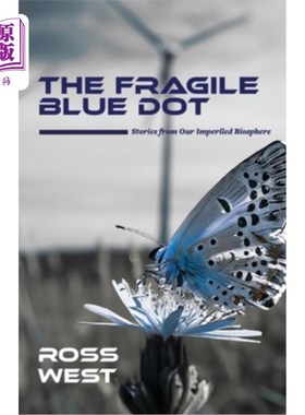 海外直订The Fragile Blue Dot: Stories from Our Imperiled Biosphere 脆弱的蓝点：来自我们濒危生物圈的故事