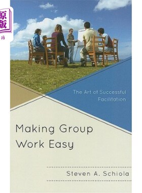 海外直订Making Group Work Easy: The Art of Successful Facilitation 让小组工作变得轻松：成功引导的艺术