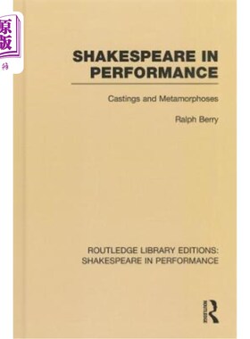海外直订Shakespeare in Performance: Castings and Metamorphoses 表演中的莎士比亚：铸件和变形