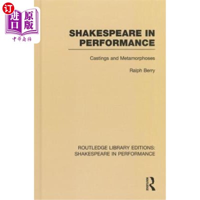 海外直订Shakespeare in Performance: Castings and Metamorphoses 表演中的莎士比亚：铸件和变形