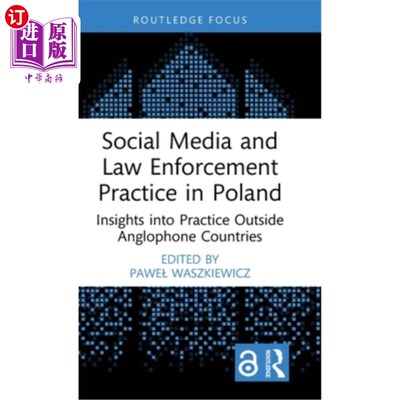 海外直订Social Media and Law Enforcement Practice in Poland: Insights Into Practice Outs 波兰的社交媒体和执法实践：