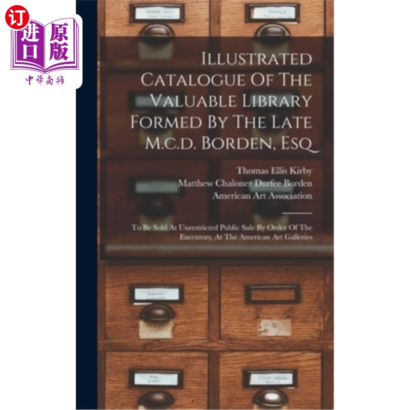 海外直订Illustrated Catalogue Of The Valuable Library Formed By The Late M.c.d. Borden,  由已故的m.c.d.