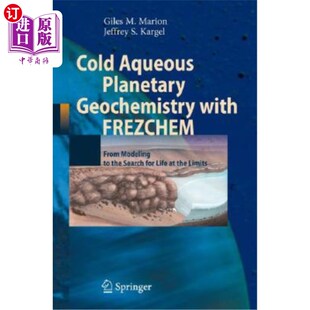海外直订Cold Aqueous Planetary Geochemistry with Frezchem: From Modeling to the Search f 用Frezchem进行的冷水行