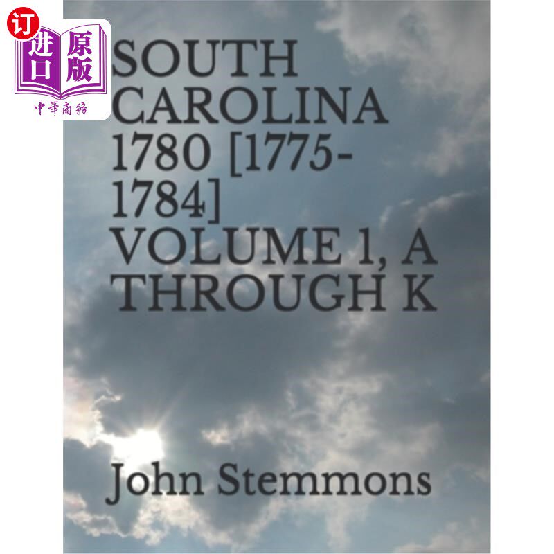 海外直订South Carolina 1780 [1775-1784] Volume 1, A Through K 南卡罗莱纳1780[1775-1784]第一卷，A至K