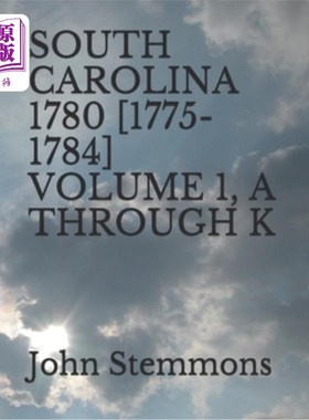 海外直订South Carolina 1780 [1775-1784] Volume 1, A Through K 南卡罗莱纳1780[1775-1784]第一卷，A至K