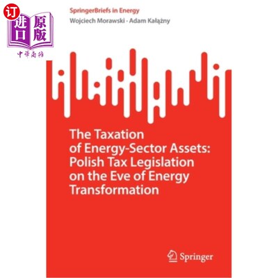 海外直订The Taxation of Energy-Sector Assets: Polish Tax Legislation on the Eve of Energ 能源部门资产的税收:能源转