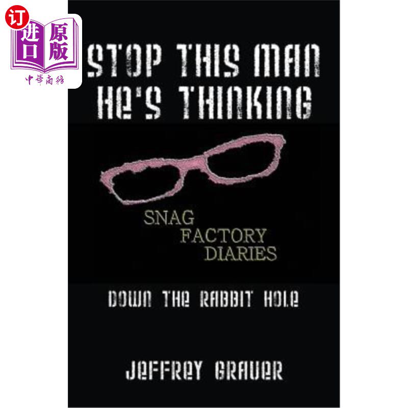 海外直订Stop This Man He's Thinking the Snag Factory Diaries: Down the Rabbit Hole 阻止这个人,他在想工厂日记:兔子